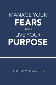 Paperback Manage Your Fears and Live Your Purpose Book
