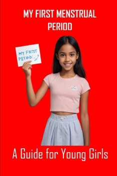 My First Menstrual Period: A Guide for Young Girls