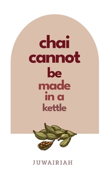 chai cannot be made in a kettle: poems of diaspora and belonging