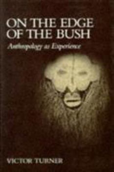 Hardcover On the Edge of the Bush: Anthropology as Experience Book