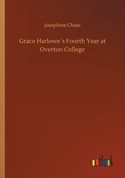 Grace Harlowe's Fourth Year at Overton College - Book #4 of the College Girls Series