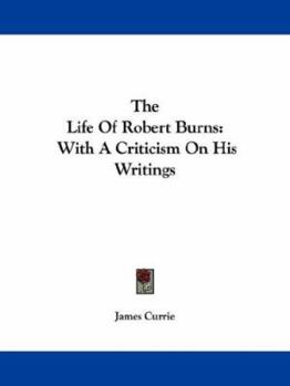 Paperback The Life Of Robert Burns: With A Criticism On His Writings Book