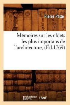 Paperback Mémoires Sur Les Objets Les Plus Importans de l'Architecture, (Éd.1769) [French] Book