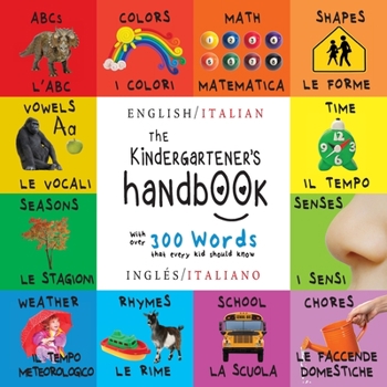 Paperback The Kindergartener's Handbook: Bilingual (English / Italian) (Inglés / Italiano) ABC's, Vowels, Math, Shapes, Colors, Time, Senses, Rhymes, Science, [Italian] Book