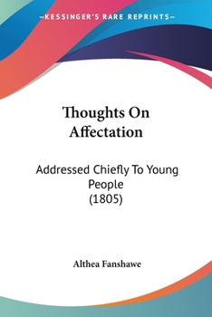 Paperback Thoughts On Affectation: Addressed Chiefly To Young People (1805) Book