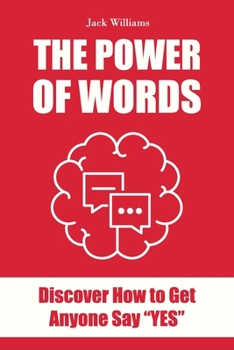 Paperback The Power of Words: Discover how to get anyone say YES! Book