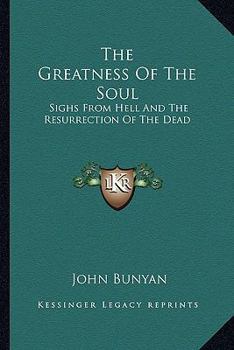 The Greatness Of The Soul: Sighs From Hell And The Resurrection Of The Dead