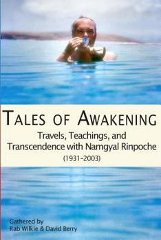 Paperback Tales of Awakening: Travels, Teachings and Transcendence with Namgyal Rinpoche: (1931 -- 2003) Book