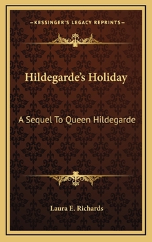 Hildegarde's Holiday: A Sequel To Queen Hildegarde - Book #2 of the Hildegarde
