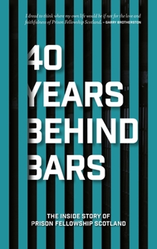 Paperback 40 Years Behind Bars: The Inside Story of Prison Fellowship Scotland Book