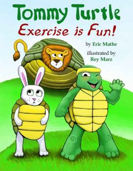 Tommy Turtle: Exercise Is Fun!