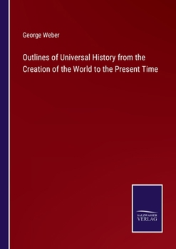 Paperback Outlines of Universal History from the Creation of the World to the Present Time Book