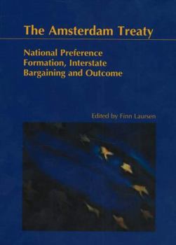 The Amsterdam Treaty: National Preference Formation, Interstate Bargaining and Outcome (Odense University Studies in History and Social Sciences, V. 245)