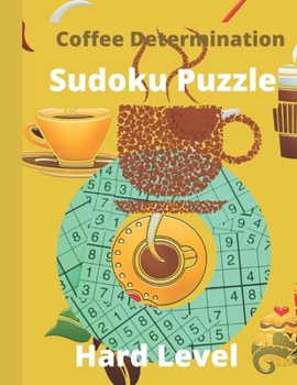 Paperback Coffee Determination Sudoku Puzzle: Sudoku Puzzle Books Hard Level - Hard and Challenging Sudoku Puzzle for Advanced Players - Cute Stylish Coffee Des Book