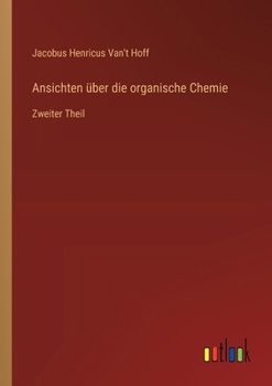 Paperback Ansichten über die organische Chemie: Zweiter Theil [German] Book