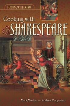 Cooking with Shakespeare (Feasting with Fiction)