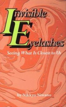 Paperback Invisible Eyelashes: Seeing What Is Closest to Us Book