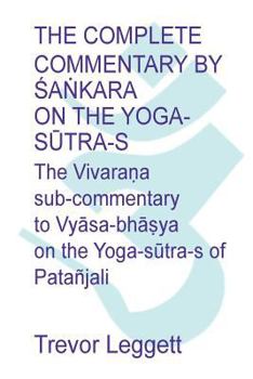Paperback The Complete Commentary by &#346;a&#7749;kara on the Yoga S&#363;tra-s: A Full Translation of the Newly Discovered Text Book