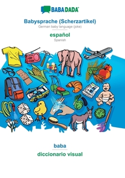 Paperback Babysprache (Scherzartikel) - español, baba: BABADADA German baby language (joke) - Spanish, visual dictionary [German] Book