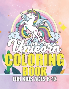 Paperback Unicorn Coloring Book for Kids Ages 8-12: Creative Coloring Pages with Funny Cute Unicorns for Kids Toddler Boys Girls Relax after School Book
