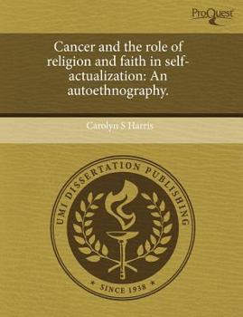 Paperback Cancer and the Role of Religion and Faith in Self-Actualization: An Autoethnography Book