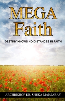 Paperback Mega Faith: Destiny Knows No Distances in Faith Book