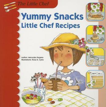 Yummy Snacks: Little Chef Recipes - Book #1 of the El petit Chef