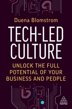 Tech-Led Culture: Unlock the Full Potential of Your Business and People