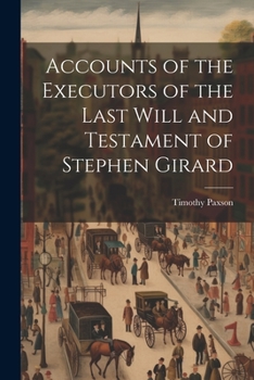 Accounts of the Executors of the Last Will and Testament of Stephen Girard