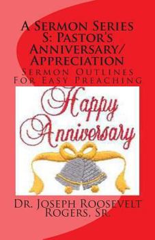 Paperback A Sermon Series S: Pastor's Anniversary/Appreciation: Sermon Outlines For Easy Preaching Book