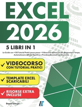 Paperback Excel: (5 Libri in 1) La Guida con +150 Tutorial Pratici passo passo +Videocorso ed Esercizi per Risparmiare Tempo, Automatizzare Attività Ripetitive [Italian] Book