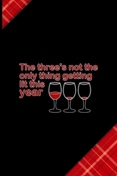 The Three's Not The Only thing Getting Lit This Year: Notebook Journal Composition Blank Lined Diary Notepad 120 Pages Paperback Red and Black Naughty Xmas