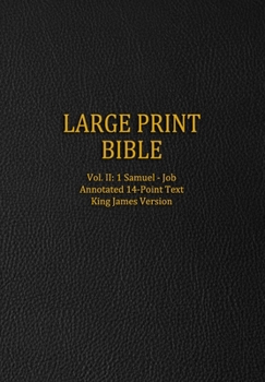 Paperback Large Print Bible: Vol. II: 1 Samuel - Job - Annotated 14-Point Text - King James Version [Large Print] Book