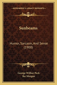 Paperback Sunbeams: Humor, Sarcasm, And Sense (1900) Book