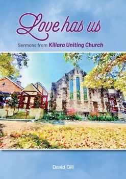 Paperback Love has us: Sermons from Killara Uniting Church Book
