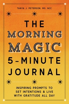 Paperback The Morning Magic 5-Minute Journal: Inspiring Prompts to Set Intentions and Live with Gratitude All Day Book