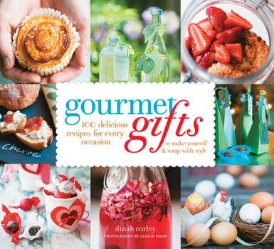 Paperback Gourmet Gifts: 100 Delicious Recipes for Every Occasion to Make Yourself and Wrap with Style Book