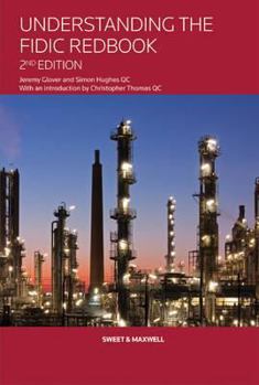 Hardcover Understanding the New Fidic Red Book: A Clause by Clause Commentary. Jeremy Glover with Simon Hughes Book