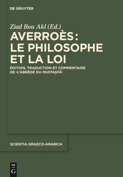 Hardcover Averroès: Le Philosophe Et La Loi: Édition, Traduction Et Commentaire de l'Abrégé Du Mustasfa [French] Book