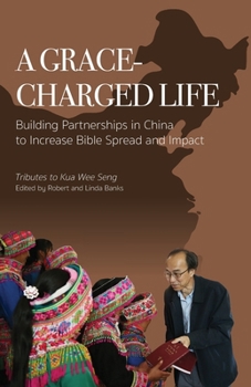A Grace-charged Life: Building Partnerships in China to Increase Bible Spread and Impact