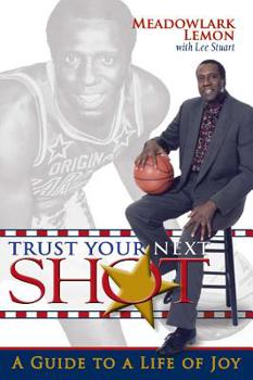 Hardcover Trust Your Next Shot: A Guide to a Life of Joy Book
