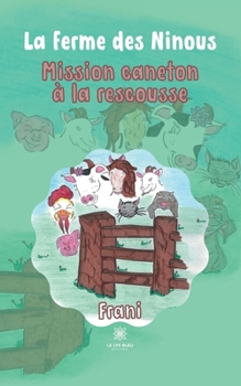 Paperback La ferme des Ninous: Mission caneton à la rescousse [French] Book
