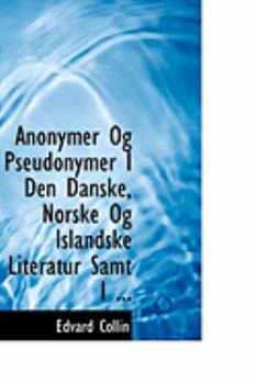 Paperback Anonymer Og Pseudonymer I Den Danske, Norske Og Islandske Literatur Samt Book