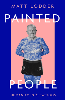 Hardcover Painted People: Humanity in 21 Tattoos Book
