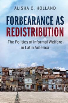 Paperback Forbearance as Redistribution: The Politics of Informal Welfare in Latin America Book