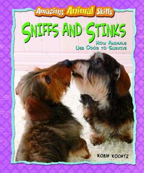 Library Binding Sniffs and Stinks: How Animals Use Odor to Survive Book