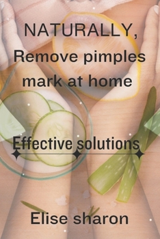 Paperback Naturally remove pimples mark at home: Effective solutions Book