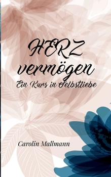 Paperback HERZvermögen: Ein Kurs in Selbstliebe [German] Book