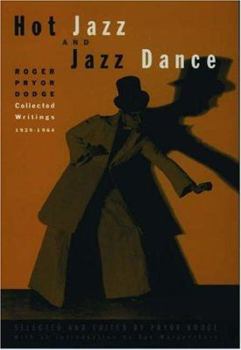 Hardcover Hot Jazz and Jazz Dance: Roger Pryor Dodge: Collected Writings, 1929-1964 Book