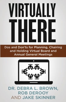 Paperback Virtually There: Dos and Don'ts for Planning, Chairing and Holding Virtual Board and Annual General Meetings Book